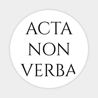 Acta Non Verba Magnet